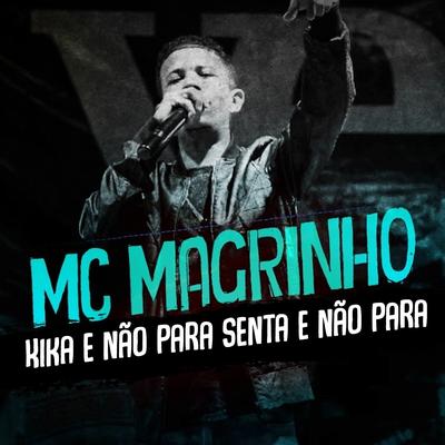 Kika e Não para Senta e Não Para By Mc Magrinho's cover