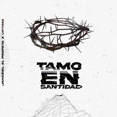 Tamo en Santidad By Jahaziel El Profeta, Uptimo's cover