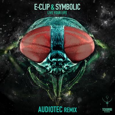 Live Your Life (Audiotec Remix) By E-Clip, Symbolic, Audiotec's cover