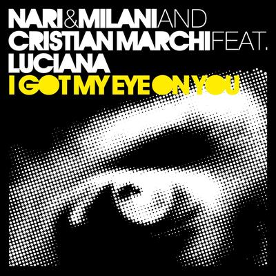 I Got My Eye On You (Cristian Marchi & Paolo Sandrini Perfect Edit) By Paolo Sandrini, Cristian Marchi, Nari & Milani, Luciana's cover