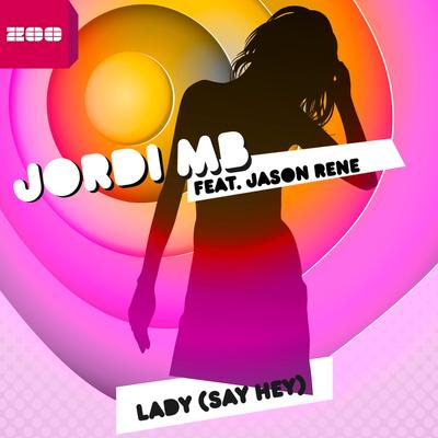 Lady (Say Hey) (King & White Remix) By Jordi MB, Jason Rene, King & White's cover