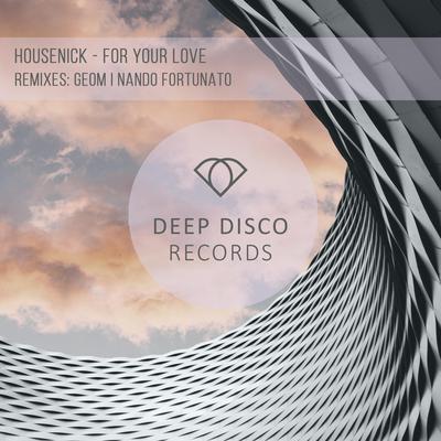 For Your Love (Geom Remix) By Housenick, Geom's cover