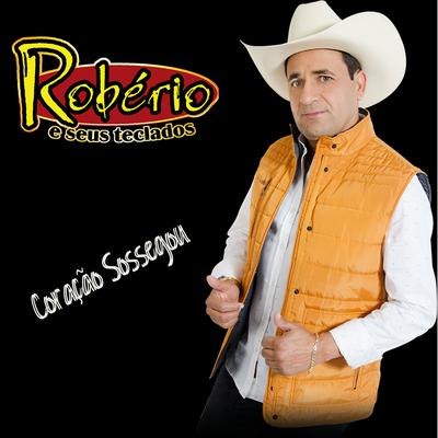 Coração Sossegou By ROBÉRIO E SEUS TECLADOS's cover