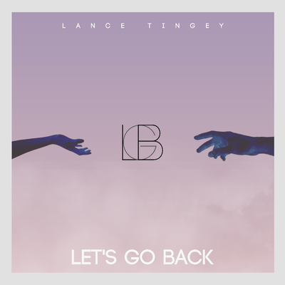 Let's Go Back By Lance Tingey's cover