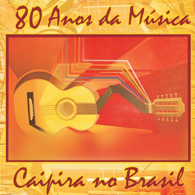 80 Anos da Música Caipira no Brasil By Sérgio Reis's cover