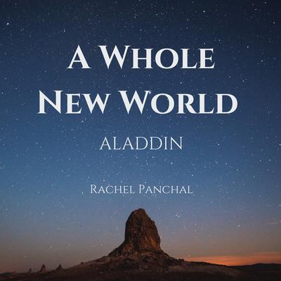 A Whole New World (From "Aladdin") By Rachel Panchal's cover