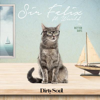 Better Days (Radio Edit) By Sir Felix, WurlD's cover