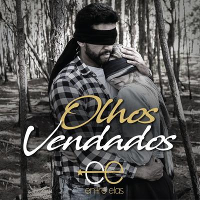 Olhos Vendados By Grupo Entre Elas's cover