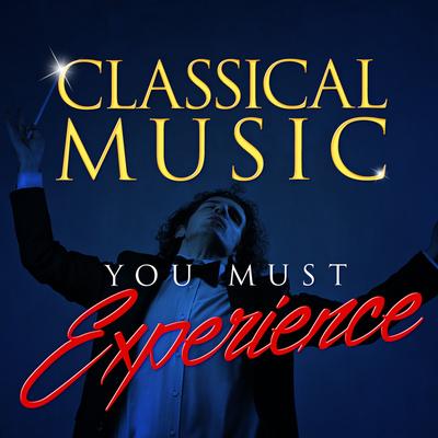 Classical Music You Must Experience's cover