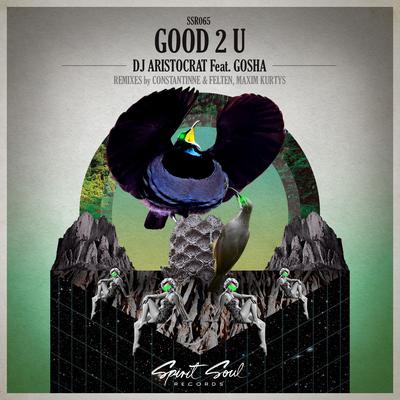 Good 2 U (Radio Mix) By DJ Aristocrat, Gosha's cover