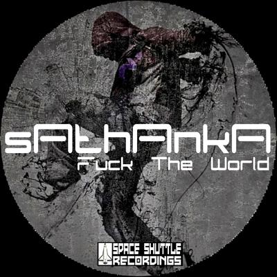 Fuck the World (Zoltan Katona [Kato] Remix) By sAthAnkA's cover