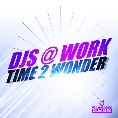 Time 2 Wonder (Radio Edit) By DJs @ Work's cover