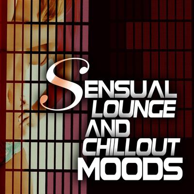 Sensual Lounge and Chillout Moods's cover