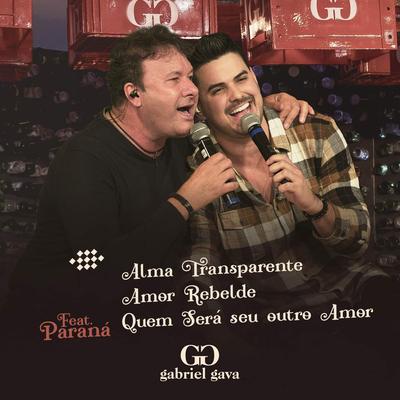 Alma Transparente / Amor Rebelde / Quem Será Seu Outro Amor By Gabriel Gava, Paraná's cover