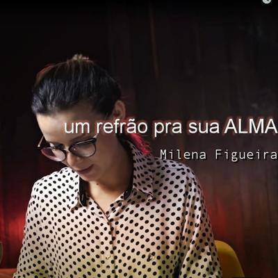 Um Refrão pra Sua Alma By Milena Figueira's cover