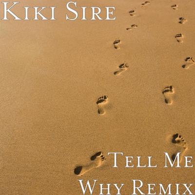 Tell Me Why (Remix) By Kiki Sire's cover