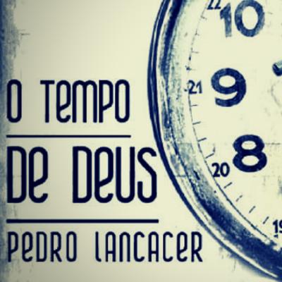 O Tempo de Deus By Pedro Lancacer's cover