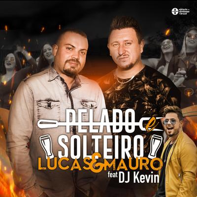 Pelado e Solteiro By Lucas & Mauro, Dj Kevin's cover