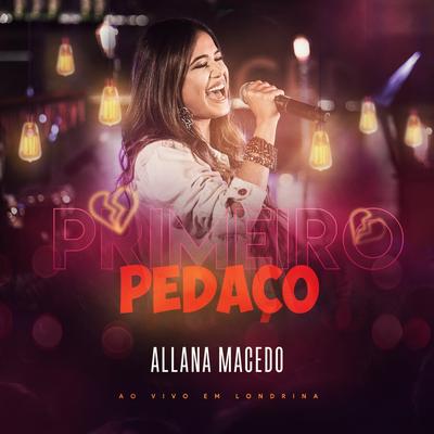 Primeiro Pedaço: Ao Vivo em Londrina By Allana Macedo's cover