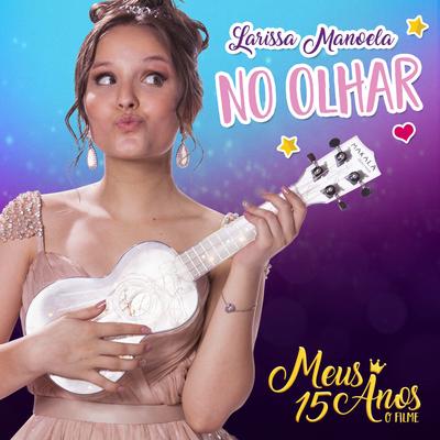No Olhar By Larissa Manoela's cover