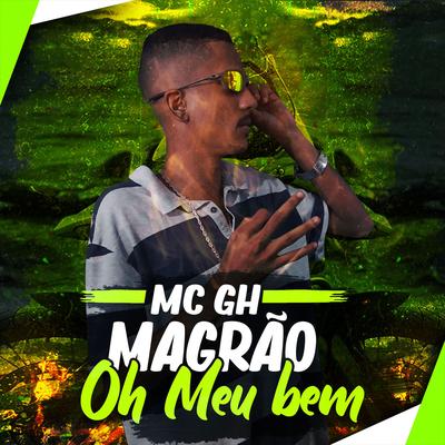 Oh Meu Bem By MC GH MAGRÃO's cover