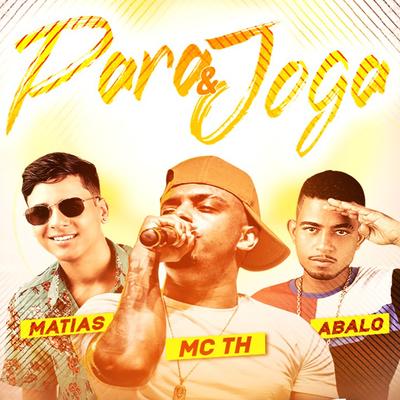 Para e Joga By MC Matias, Mc Abalo, Mc Th's cover