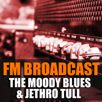 FM Broadcast The Moody Blues & Jethro Tull's cover