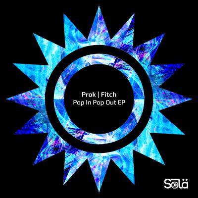 Pop in Pop Out (Extended Mix) By Prok & Fitch's cover