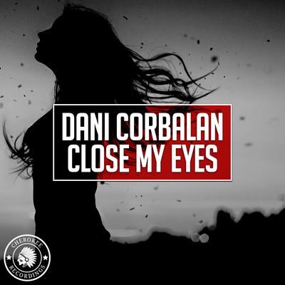 Close My Eyes (Original Mix) By Dani Corbalan's cover