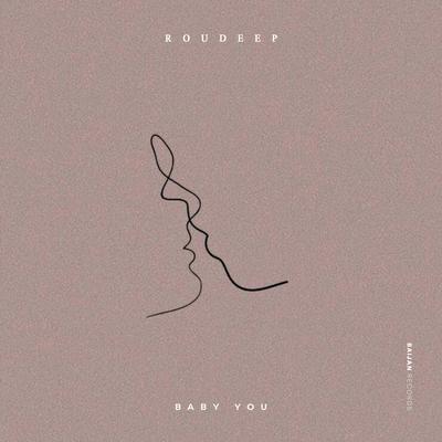 Baby You By Roudeep's cover