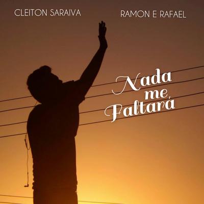 Nada Me Faltará By Cleiton Saraiva, Ramon e Rafael's cover
