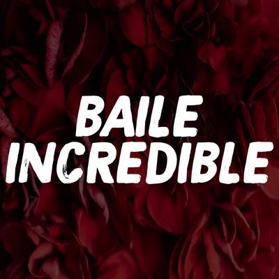 Baile Incredible By Remix Kingz's cover