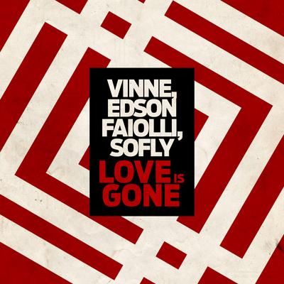 Love Is Gone By VINNE, SoFly, Edson Faiolli's cover