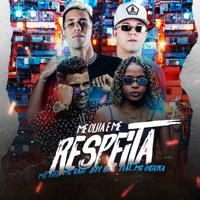 Me Olha e Me Respeita (feat. Mc Dricka) By Mc Biel, Mc Caio, Mc Jeff Real, Mc Dricka's cover