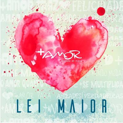 Lei Maior By Mais Amor's cover