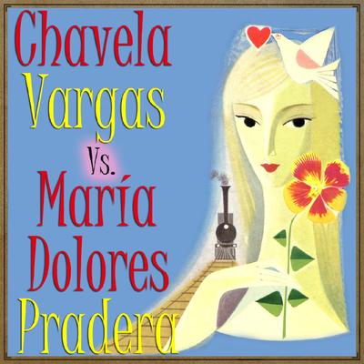Chavela Vargas vs. María Dolores Pradera's cover