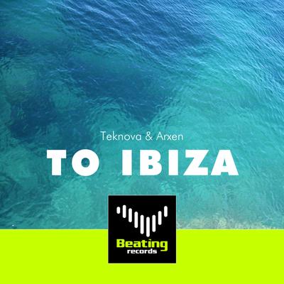 To Ibiza (Original Mix) By Arxen, Teknova's cover