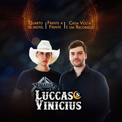 Quarto de Motel / Frente a Frente / Cada Volta É um Recomeço By Luccas & Vinicius's cover