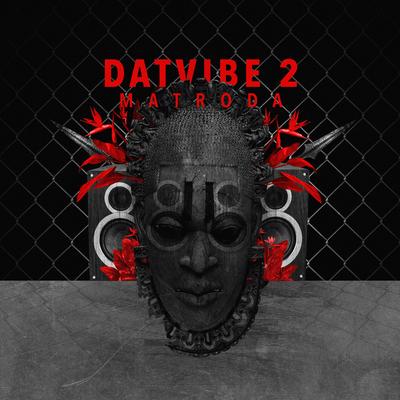 Dat Vibe Pt. 2 By Matroda's cover