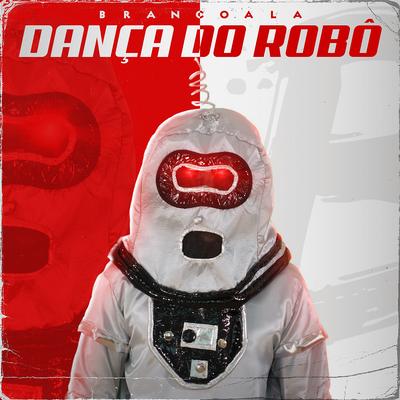 Dança do Robô By Brancoala's cover