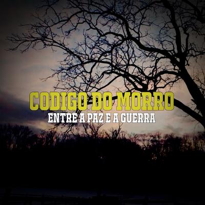 Entre a Paz e a Guerra  By Código do Morro's cover