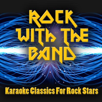 Rock with the Band - Karaoke Classics for Rock Stars's cover