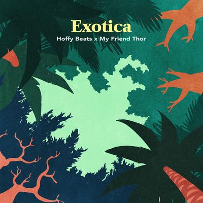 Exotica By Hoffy Beats, My Friend Thor's cover