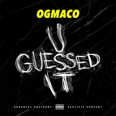 U Guessed It By OG Maco's cover