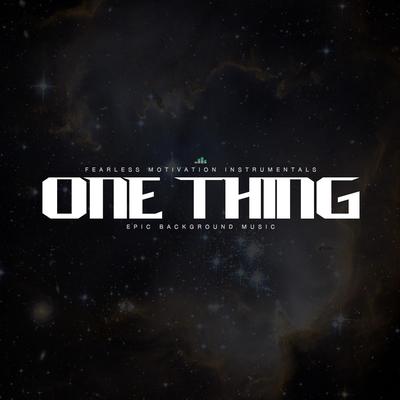 One Thing (Epic Background Music) By Fearless Motivation Instrumentals's cover