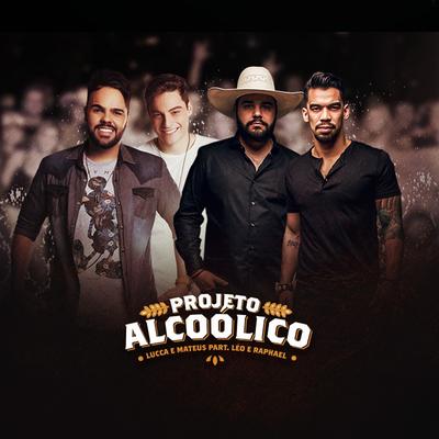 Projeto Alcoólico (Ao Vivo) By Léo & Raphael, Lucca e Mateus's cover