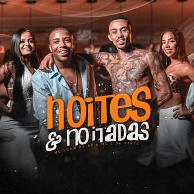 Noites e Noitadas By MC L da Vinte, MC Luan da BS's cover