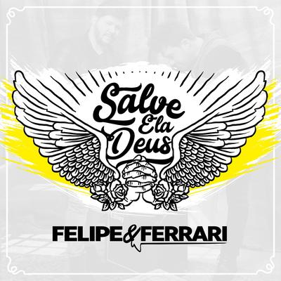Salve Ela Deus By Felipe & Ferrari's cover