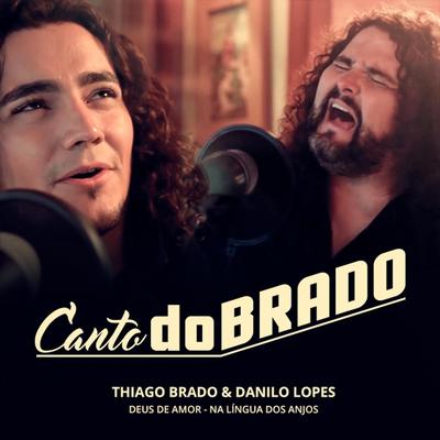 Canto Dobrado : Deus de Amor / Na Língua dos Anjos (feat. Danilo Lopes) By Danilo Lopes, Thiago Brado's cover