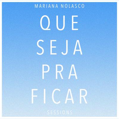 Que Seja pra Ficar (Acústico) By Mariana Nolasco's cover